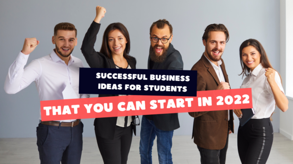 Successful business ideas for students that you can start in 2022