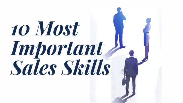 10 Most Important Sales Skills