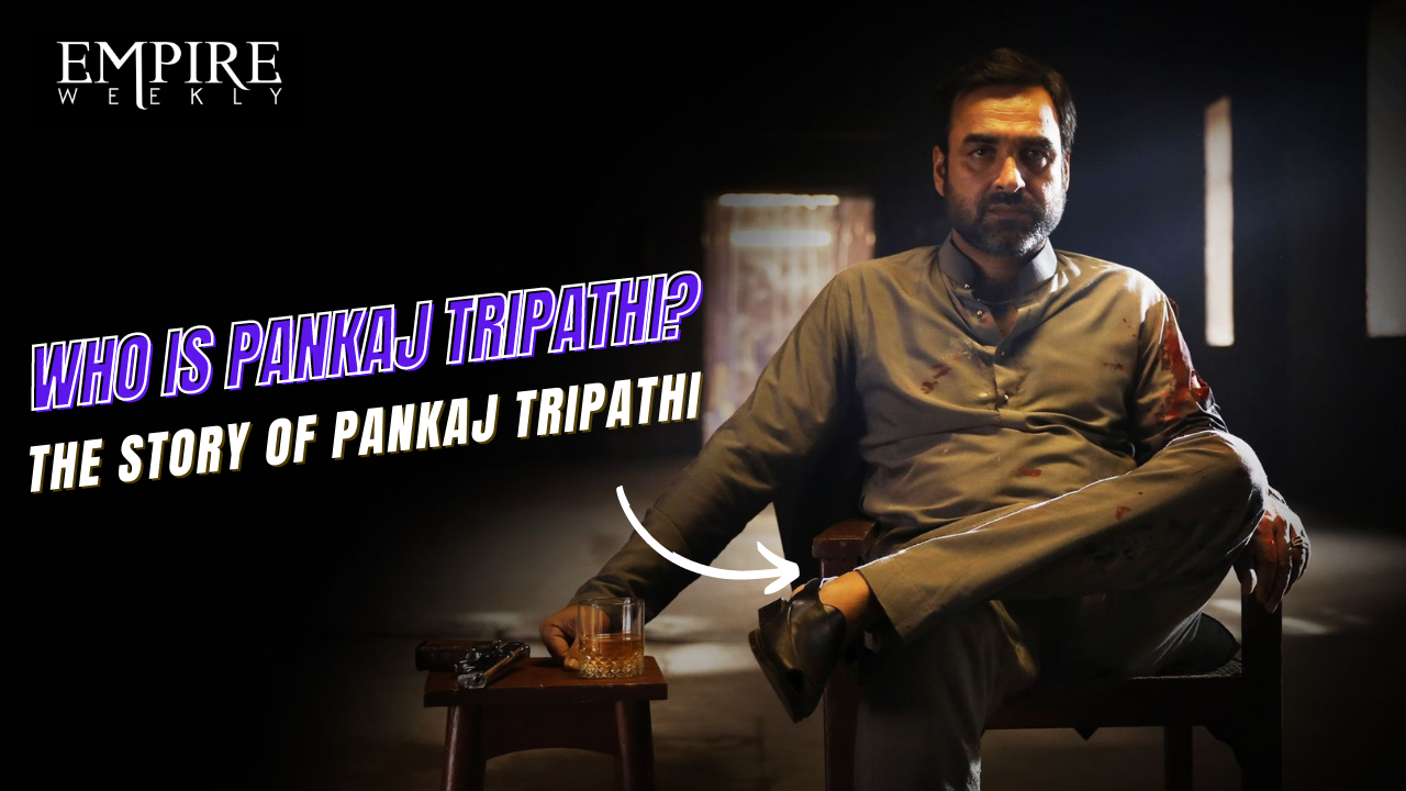 Who Is Pankaj Tripathi? The Story of Pankaj Tripathi