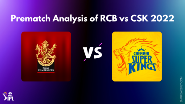 Prematch Analysis of RCB vs CSK 2022