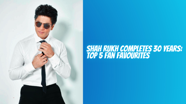 Shah Rukh Completes 30 Years: Top 5 Fan Favourites