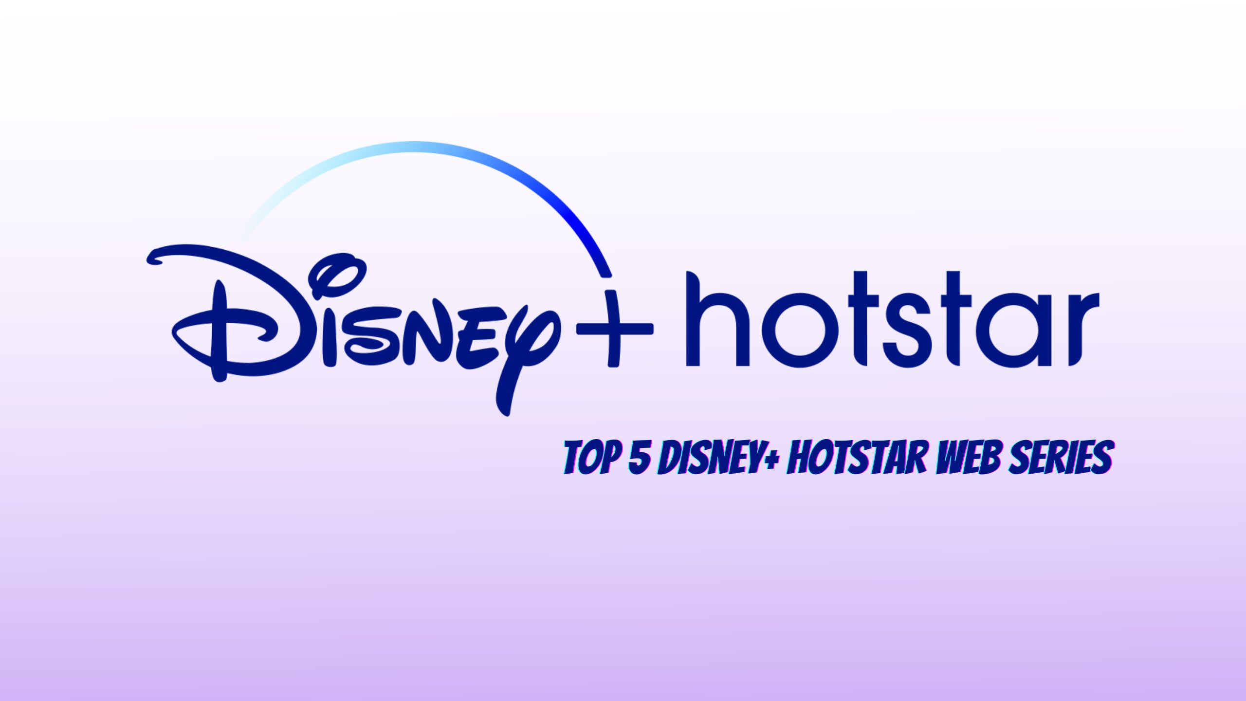 Top 5 Disney+ Hotstar Web series