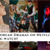 Top 5 Korean Dramas on Netflix that are bing watch!