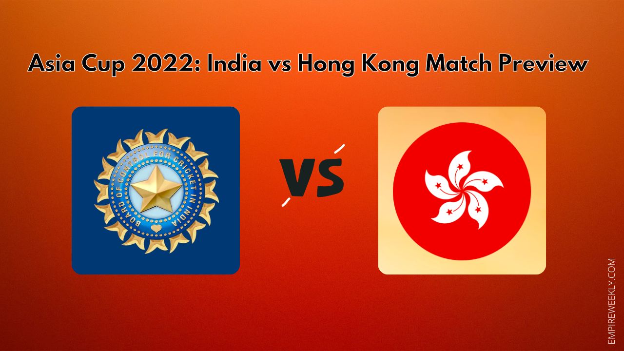 Asia Cup 2022: India vs Hong Kong Match Preview