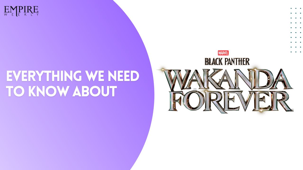Black Panther 2: Everything We Need To Know About Marvel’s Most Anticipated Sequel