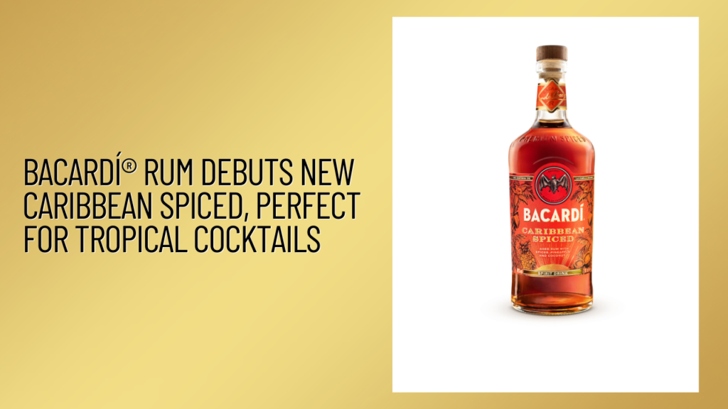 BACARDÍ® rum debuts new Caribbean spiced, perfect for tropical cocktails
